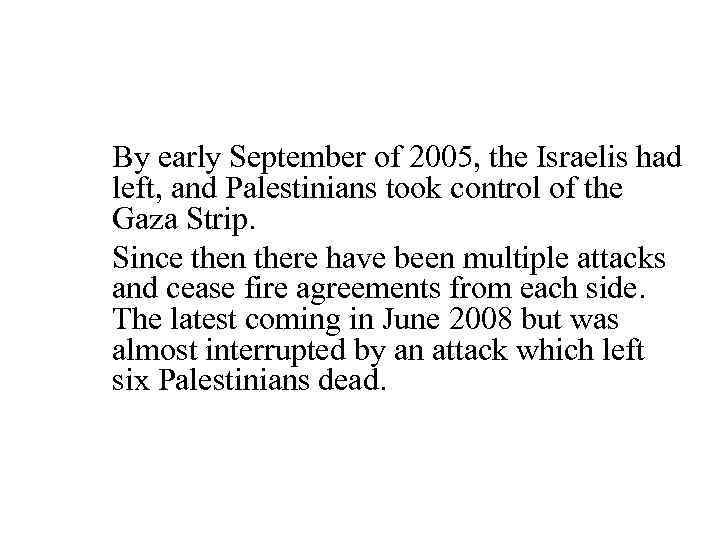  By early September of 2005, the Israelis had left, and Palestinians took control