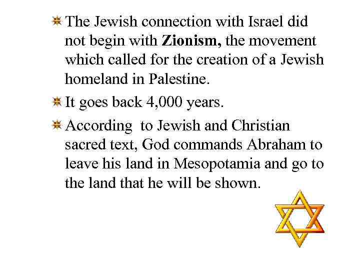 The Jewish connection with Israel did not begin with Zionism, the movement which called
