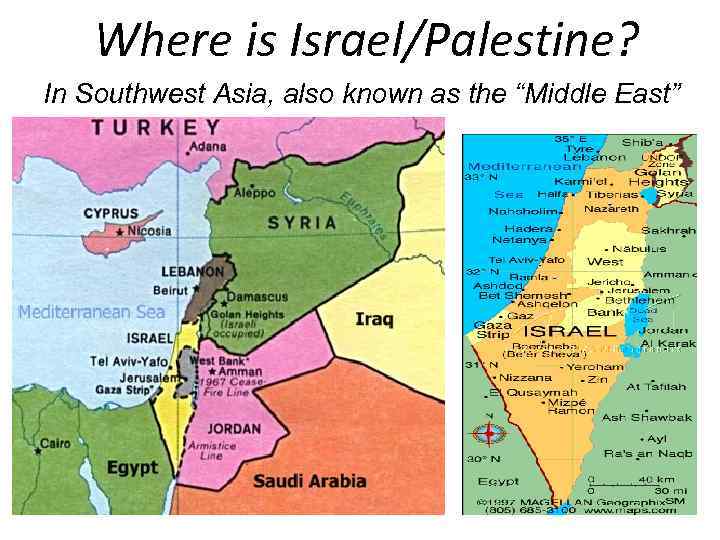 Where is Israel/Palestine? In Southwest Asia, also known as the “Middle East” 
