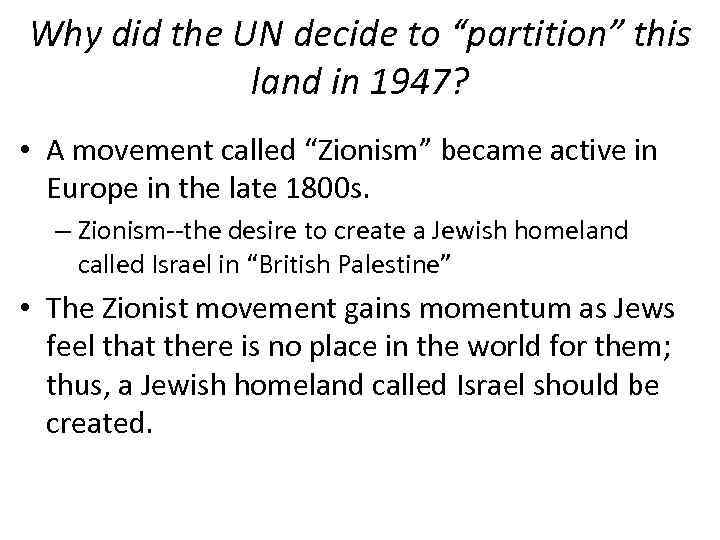 Why did the UN decide to “partition” this land in 1947? • A movement