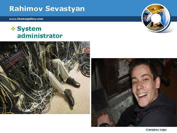 Rahimov Sevastyan www. thmemgallery. com v System administrator Company Logo 