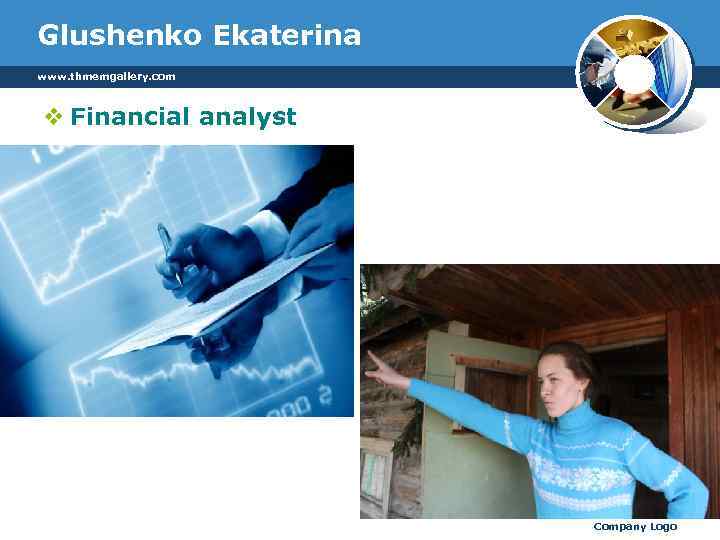 Glushenko Ekaterina www. thmemgallery. com v Financial analyst Company Logo 