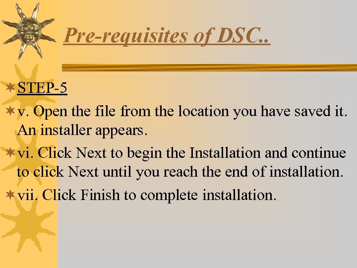 Pre-requisites of DSC. . ¬STEP-5 ¬v. Open the file from the location you have