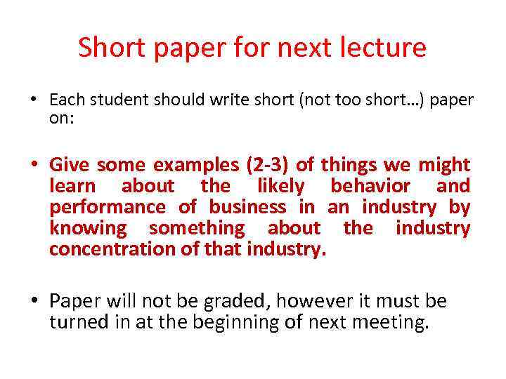 Short paper for next lecture • Each student should write short (not too short…)