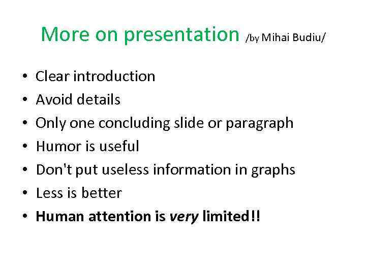 More on presentation /by Mihai Budiu/ • • Clear introduction Avoid details Only one