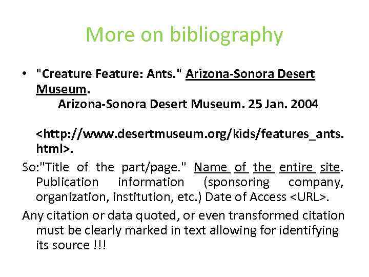 More on bibliography • "Creature Feature: Ants. " Arizona-Sonora Desert Museum. 25 Jan. 2004