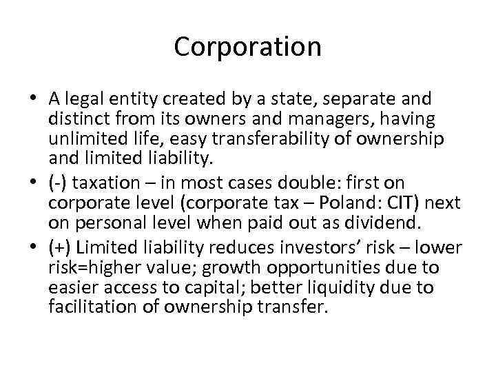 Corporation • A legal entity created by a state, separate and distinct from its