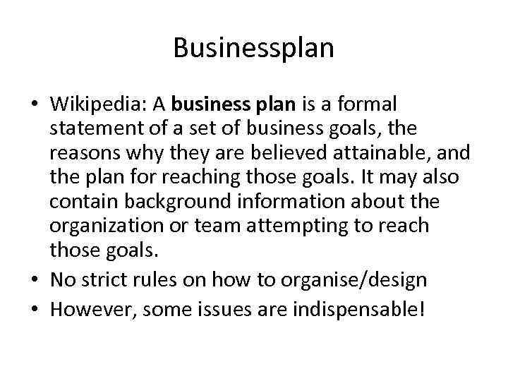 Businessplan • Wikipedia: A business plan is a formal statement of a set of
