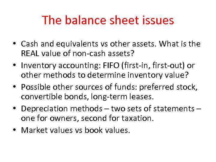 The balance sheet issues • Cash and equivalents vs other assets. What is the