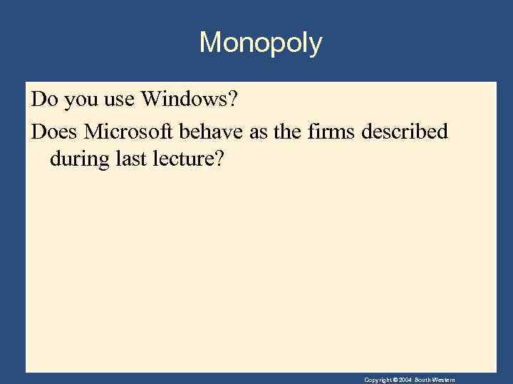 Monopoly Do you use Windows? Does Microsoft behave as the firms described during last