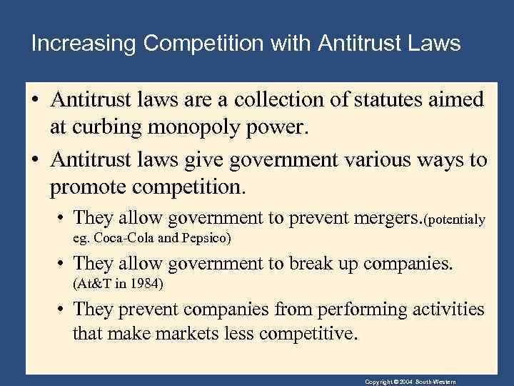 Increasing Competition with Antitrust Laws • Antitrust laws are a collection of statutes aimed