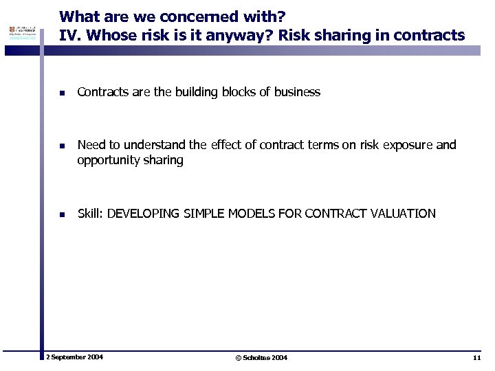 What are we concerned with? IV. Whose risk is it anyway? Risk sharing in