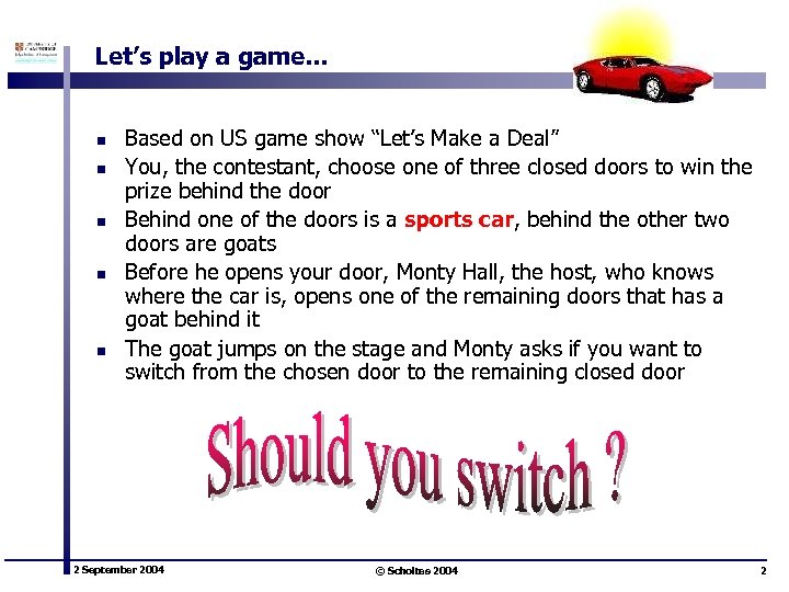 Let’s play a game… n n n Based on US game show “Let’s Make
