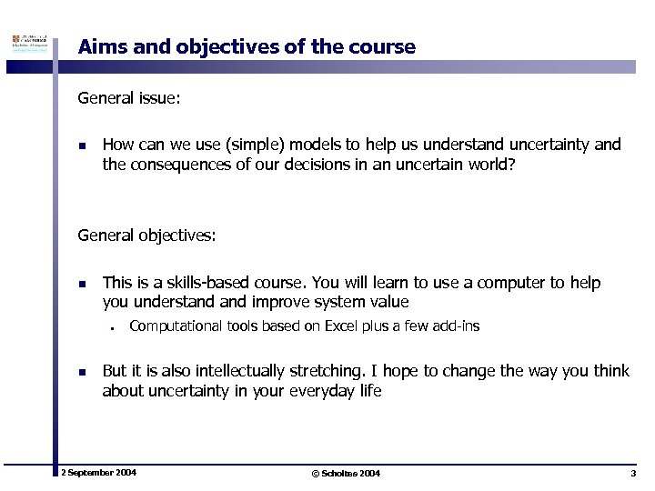 Aims and objectives of the course General issue: n How can we use (simple)