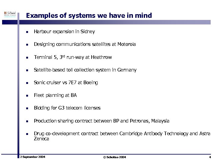 Examples of systems we have in mind n Harbour expansion in Sidney n Designing
