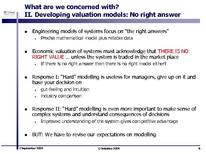What are we concerned with? II. Developing valuation models: No right answer n Engineering
