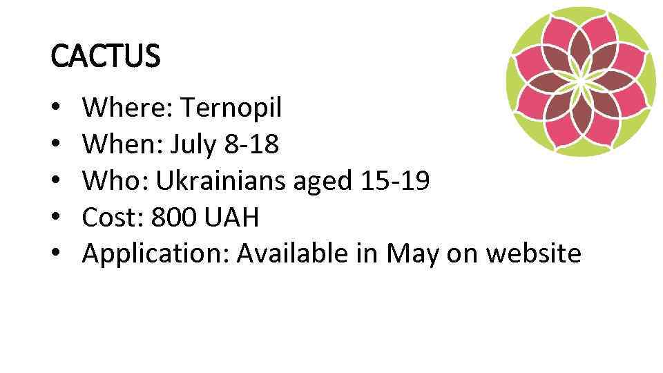 CACTUS • • • Where: Ternopil When: July 8 -18 Who: Ukrainians aged 15