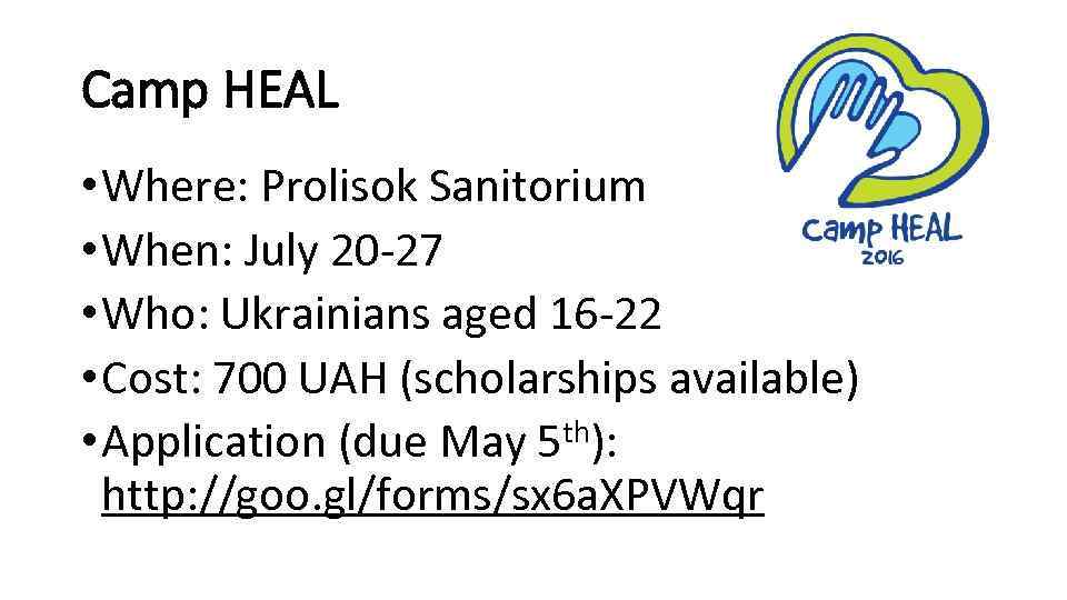 Camp HEAL • Where: Prolisok Sanitorium • When: July 20 -27 • Who: Ukrainians