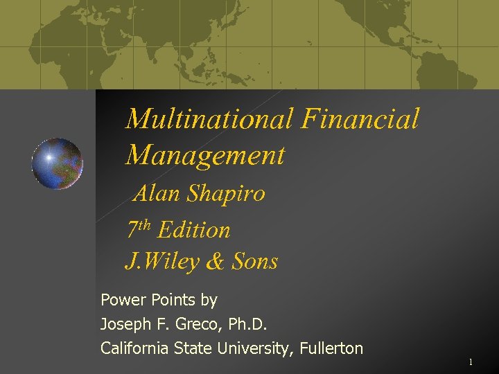 Multinational Financial Management Alan Shapiro 7 th Edition J. Wiley & Sons Power Points