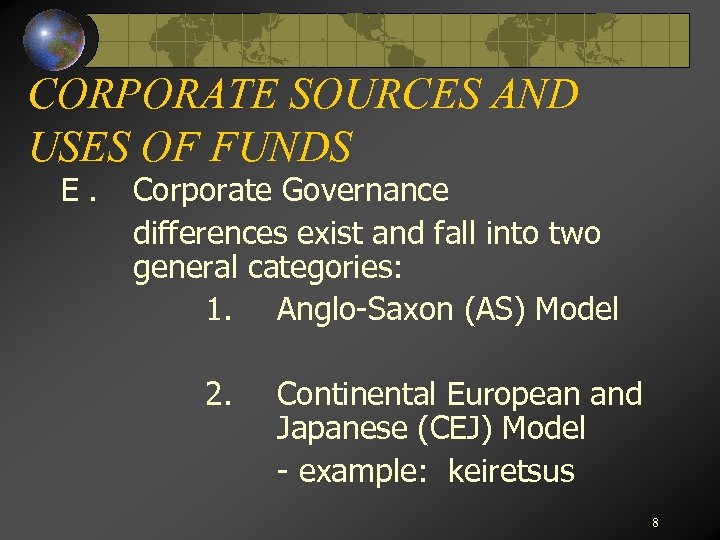CORPORATE SOURCES AND USES OF FUNDS E. Corporate Governance differences exist and fall into