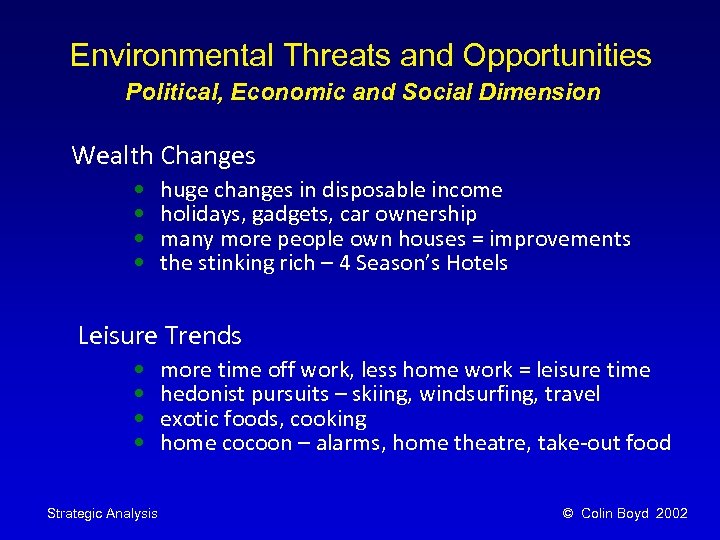 Environmental Threats and Opportunities Political, Economic and Social Dimension Wealth Changes • • huge