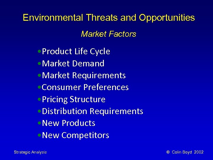 Environmental Threats and Opportunities Market Factors • Product Life Cycle • Market Demand •