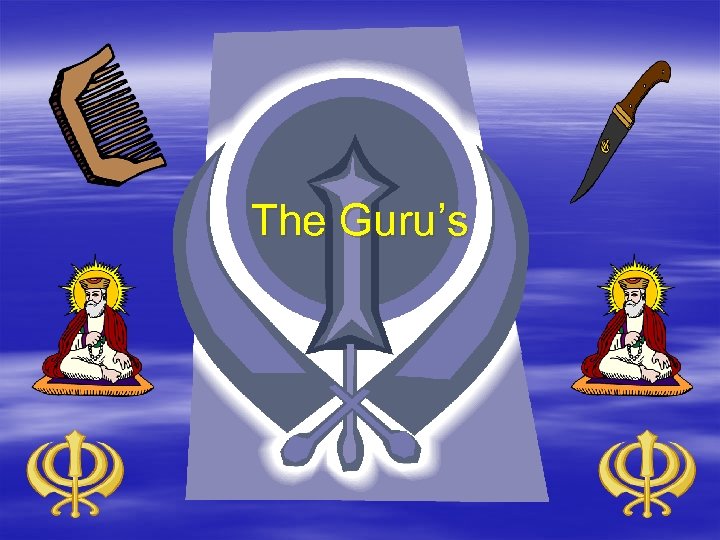 The Guru’s 