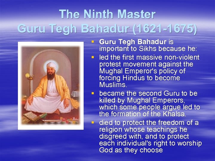 The Ninth Master Guru Tegh Bahadur (1621 -1675) § Guru Tegh Bahadur is important