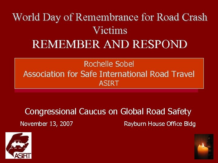 World Day of Remembrance for Road Crash Victims REMEMBER AND RESPOND Rochelle Sobel Association