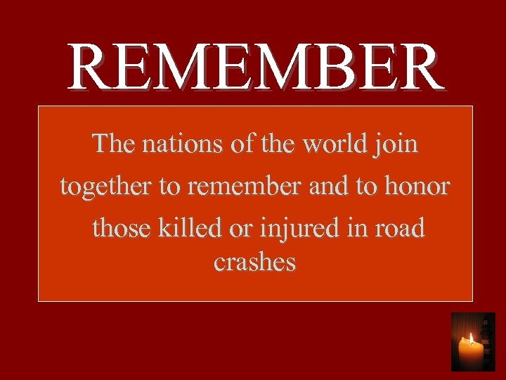 REMEMBER The nations of the world join together to remember and to honor those