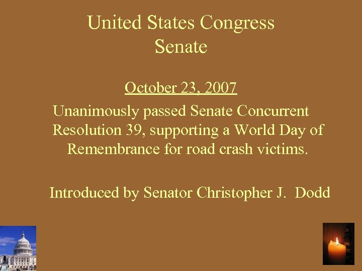 United States Congress Senate October 23, 2007 Unanimously passed Senate Concurrent Resolution 39, supporting