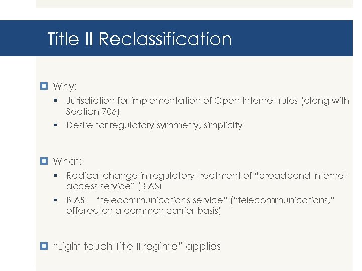 Title II Reclassification Why: § Jurisdiction for implementation of Open Internet rules (along with