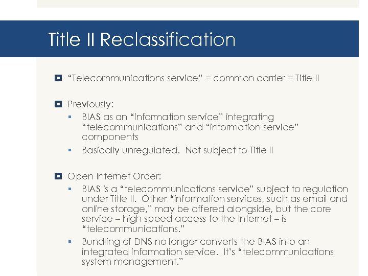 Title II Reclassification “Telecommunications service” = common carrier = Title II Previously: § BIAS