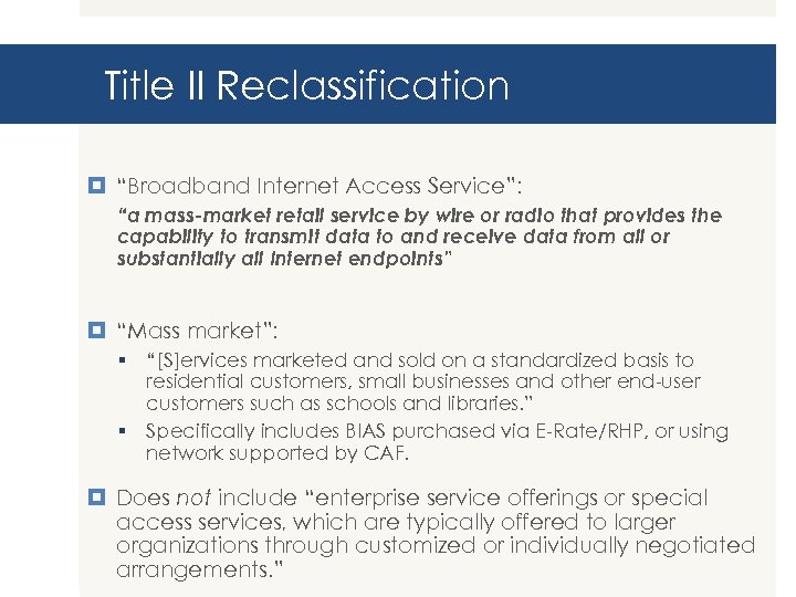 Title II Reclassification “Broadband Internet Access Service”: “a mass-market retail service by wire or