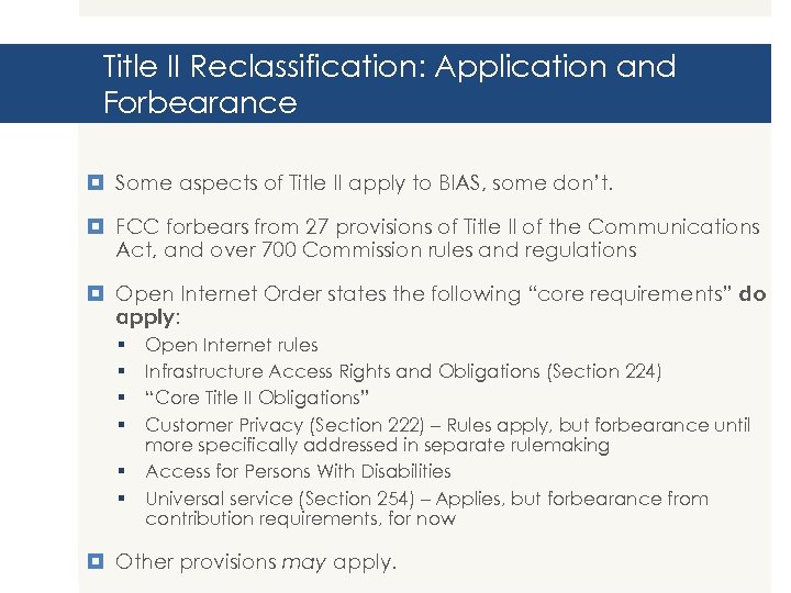 Title II Reclassification: Application and Forbearance Some aspects of Title II apply to BIAS,