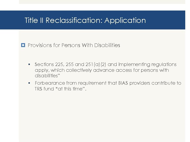 Title II Reclassification: Application Provisions for Persons With Disabilities § Sections 225, 255 and