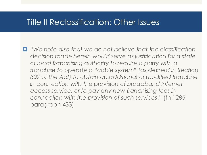 Title II Reclassification: Other Issues “We note also that we do not believe that