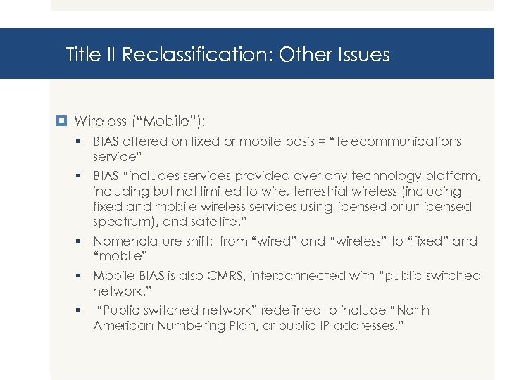 Title II Reclassification: Other Issues Wireless (“Mobile”): § BIAS offered on fixed or mobile