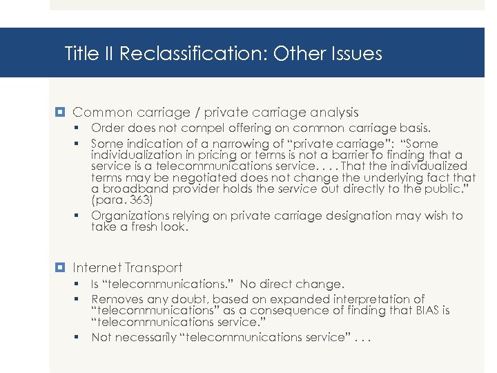 Title II Reclassification: Other Issues Common carriage / private carriage analysis § § §