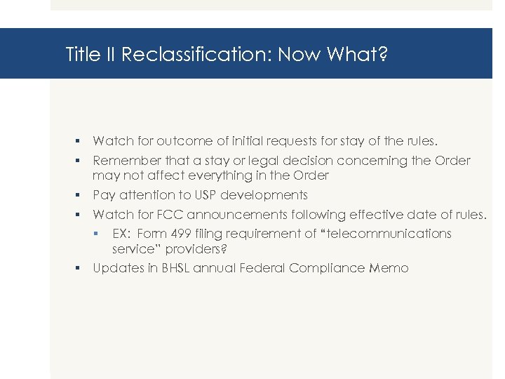 Title II Reclassification: Now What? § Watch for outcome of initial requests for stay