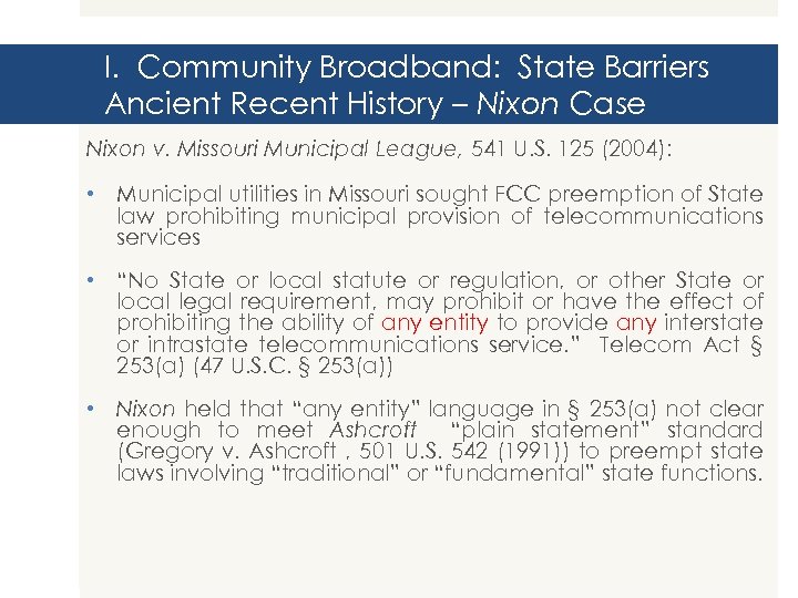 I. Community Broadband: State Barriers Ancient Recent History – Nixon Case Nixon v. Missouri
