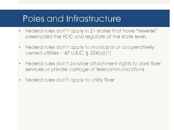 Poles and Infrastructure • Federal rules don’t apply in 21 states that have “reverse”