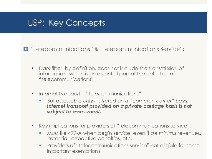 USP: Key Concepts “Telecommunications” & “Telecommunications Service”: § Dark fiber, by definition, does not