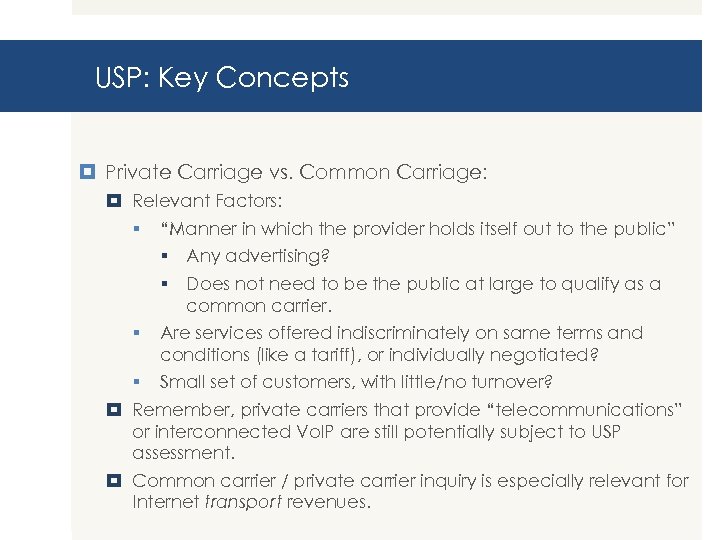 USP: Key Concepts Private Carriage vs. Common Carriage: Relevant Factors: § “Manner in which