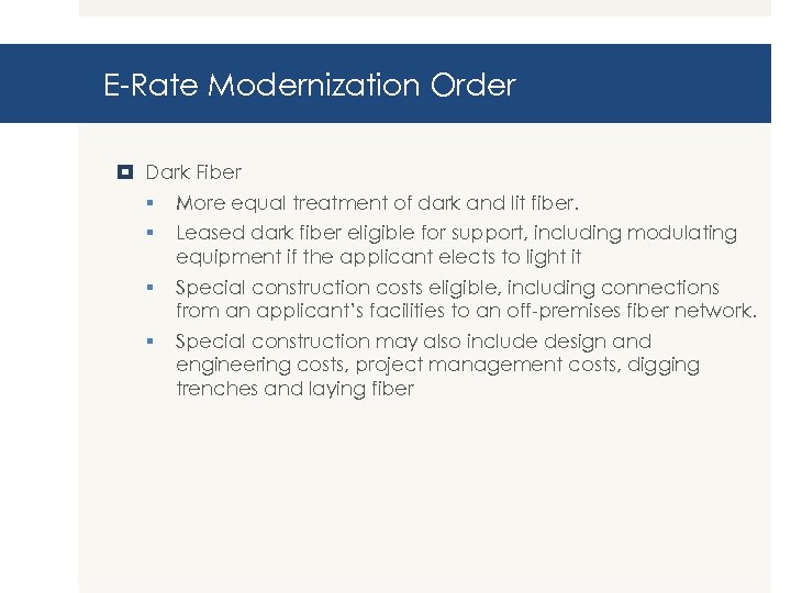 E-Rate Modernization Order Dark Fiber § More equal treatment of dark and lit fiber.
