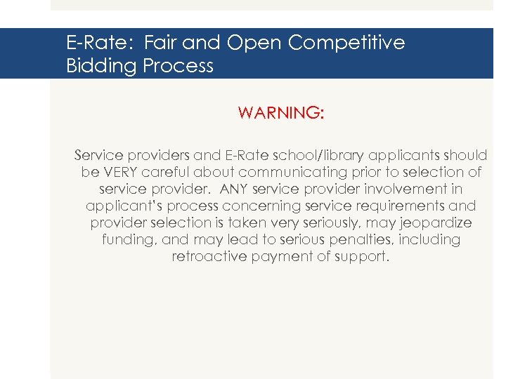 E-Rate: Fair and Open Competitive Bidding Process WARNING: Service providers and E-Rate school/library applicants
