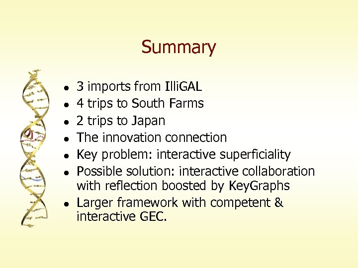 Summary l l l l 3 imports from Illi. GAL 4 trips to South