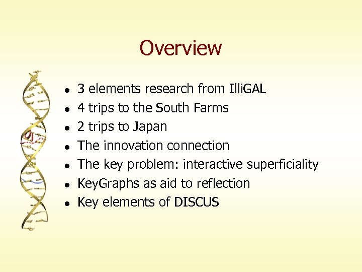 Overview l l l l 3 elements research from Illi. GAL 4 trips to