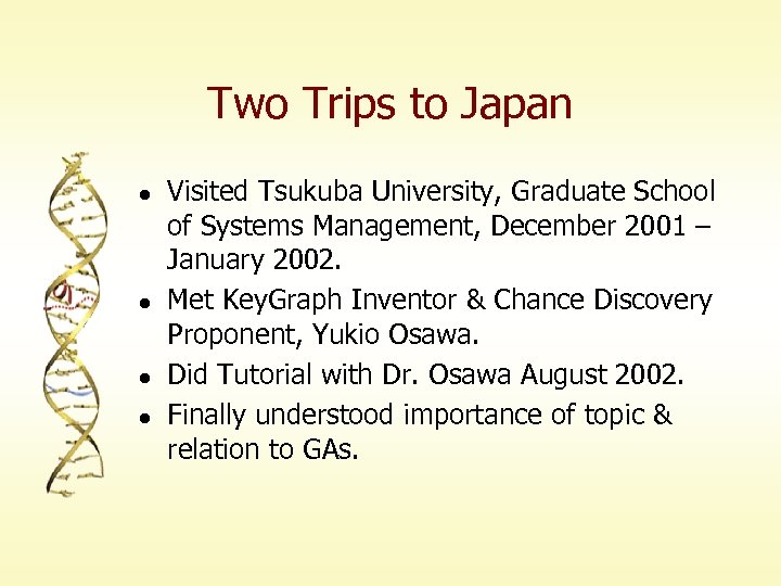 Two Trips to Japan l l Visited Tsukuba University, Graduate School of Systems Management,