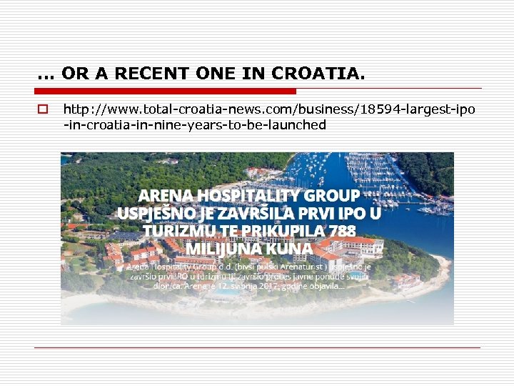 … OR A RECENT ONE IN CROATIA. o http: //www. total-croatia-news. com/business/18594 -largest-ipo -in-croatia-in-nine-years-to-be-launched